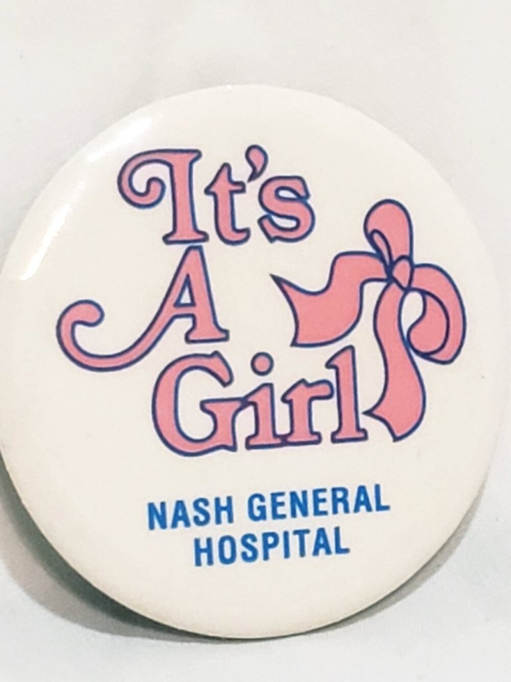 It's A Girl Nash General Hospital Pin Button 2" Baby Announcement Proud Parents